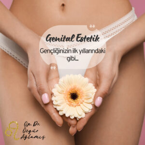 Genital estetik yaptırarak istediğiniz görünüme kavuşabilirsiniz.